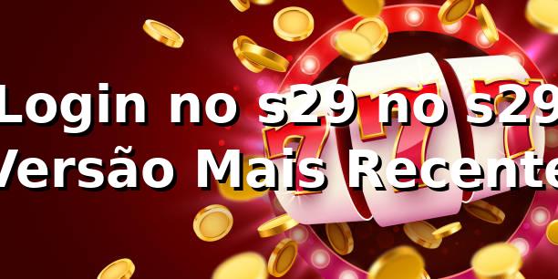 Login no s29 no s29 – Versão Mais Recente